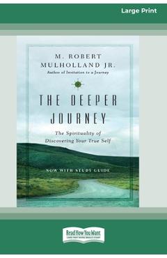 The Deeper Journey: The Spirituality of Discovering Your True Self [Standard Large Print 16 Pt Edition] - M. Robert Mulholland
