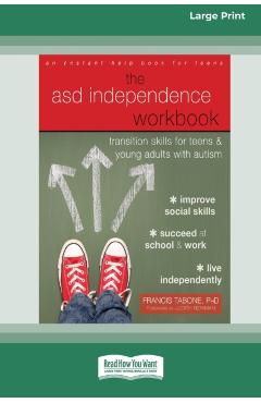 ASD Independence Workbook: Transition Skills for Teens and Young Adults with Autism (16pt Large Print Edition) - Francis Tabone