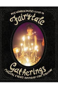 FairytaleGatherings: Magical Events Shaped By Story Structure - The Wondersmith
