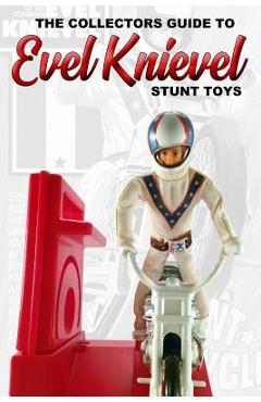 The Collectors Guide To Evel Knievel Stunt Toys - Sluice
