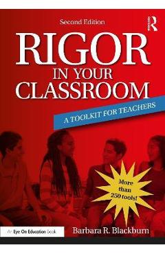 Rigor in Your Classroom: A Toolkit for Teachers - Barbara R. Blackburn