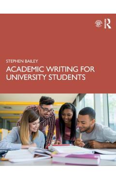 Academic Writing for University Students - Stephen Bailey