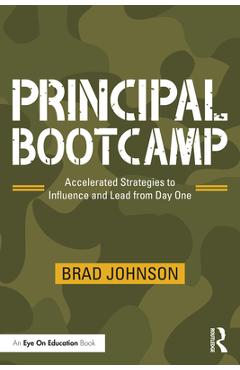 Principal Bootcamp: Accelerated Strategies to Influence and Lead from Day One - Brad Johnson