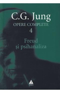 Opere complete 4 – Freud si psihanaliza – C.G. Jung C.G. Jung imagine 2022 cartile.ro