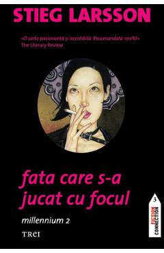 Fata Care S-a Jucat Cu Focul. Seria Millennium Vol.2 - Stieg Larsson