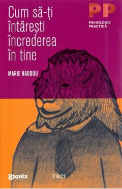 Cum sa-ti intaresti increderea in tine – Marie Haddou De La Libris.ro Carti Dezvoltare Personala 2023-09-21