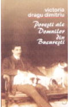 Povesti ale domnilor din Bucuresti - Victoria Dragu Dimitriu