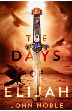 The Days of Elijah - John Noble