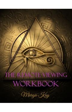 The Remote-Viewing Workbook - Margie Kay