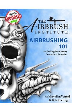 Airbrushing 101 - The Airbrush Institute Llc
