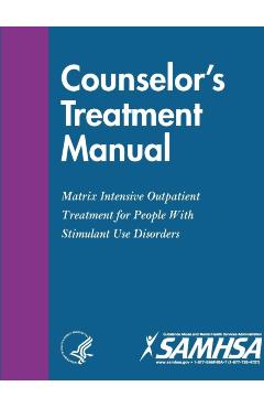 Counselor's Treatment Manual: Matrix Intensive Outpatient Treatment for People With Stimulant Use Disorders - Department Of Health And Human Services