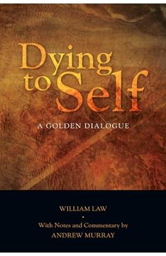 Dying to Self: A Golden Dialogue - William Law