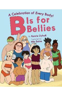 B Is for Bellies - Rennie Dyball