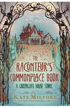 The Raconteur\'s Commonplace Book: A Greenglass House Story - Kate Milford