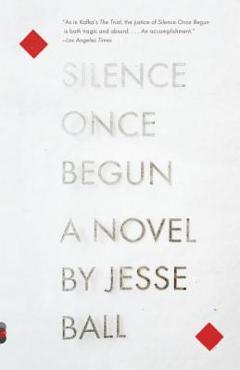 Silence Once Begun - Jesse Ball