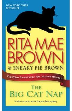 The Big Cat Nap: The 20th Anniversary Mrs. Murphy Mystery - Rita Mae Brown