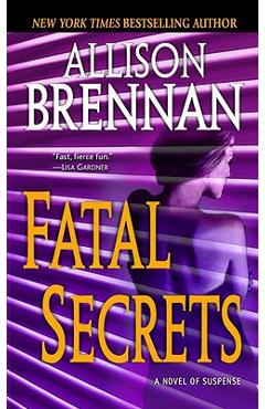 Fatal Secrets: A Novel of Suspense - Allison Brennan