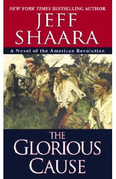 The Glorious Cause - Jeff Shaara