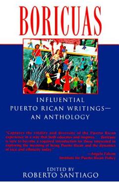 Boricuas: Influential Puerto Rican Writings--An Anthology - Roberto Santiago