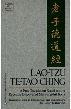 Lao-Tzu: Te-Tao Ching: A New Translation Based on the Recently Discovered Ma-Wang Tui Texts - Robert G. Henricks