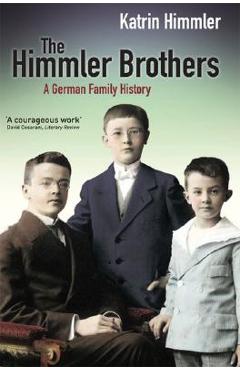 The Himmler Brothers - Katrin Himmler