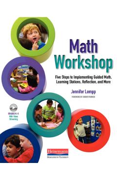 Math Workshop: Five Steps to Implementing Guided Math, Learning Stations, Reflection, and More - Jennifer Lempp
