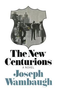 The New Centurions - Joseph Wambaugh