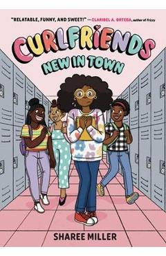Curlfriends: New in Town (a Graphic Novel) - Sharee Miller