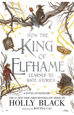 How the King of Elfhame Learned to Hate Stories - Holly Black