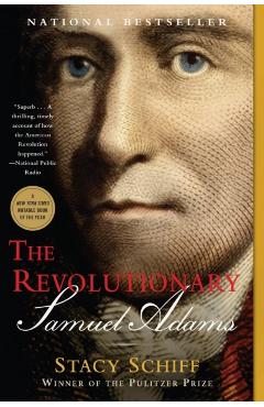 The Revolutionary: Samuel Adams - Stacy Schiff