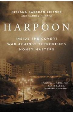 Harpoon: Inside the Covert War Against Terrorism\'s Money Masters - Nitsana Darshan-leitner