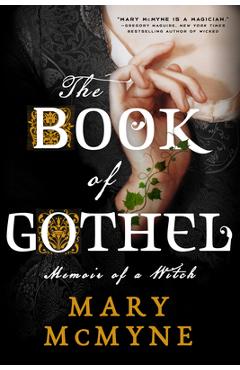 The Book of Gothel: Memoir of a Witch - Mary Mcmyne
