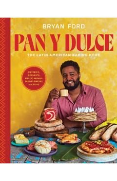 New World Baking: 150 Recipes from Central America, South America, Mexico, and the Caribbean - Bryan Ford