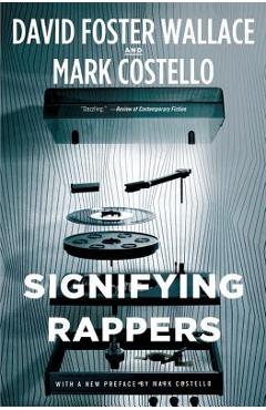 Signifying Rappers - David Foster Wallace