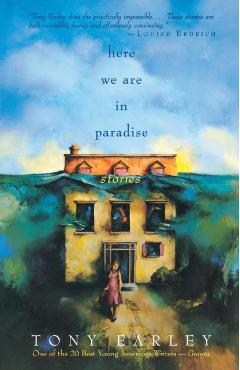 Here We Are in Paradise: Stories - Tony Earley