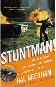 Stuntman!: My Car-Crashing, Plane-Jumping, Bone-Breaking, Death-Defying Hollywood Life - Hal Needham