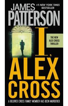 I, Alex Cross - James Patterson