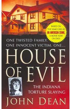 House of Evil: The Indiana Torture Slaying - John Dean