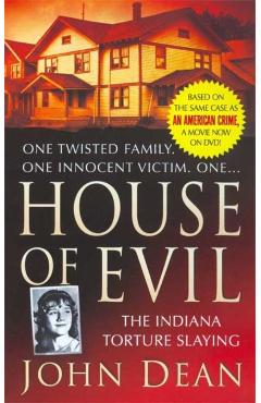 House of Evil: The Indiana Torture Slaying - John Dean