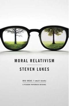 Moral Relativism: Big Ideas/Small Books - Professor Steven Lukes