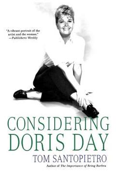 Considering Doris Day: A Biography - Tom Santopietro