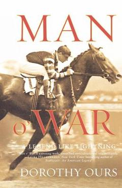 Man O\' War: A Legend Like Lightning - Dorothy Ours