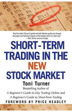 Short-Term Trading in the New Stock Market - Toni Turner