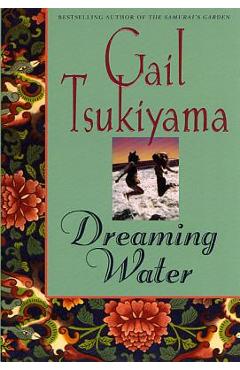 Dreaming Water - Gail Tsukiyama