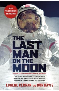 The Last Man on the Moon: Astronaut Eugene Cernan and America's Race in Space - Eugene Cernan