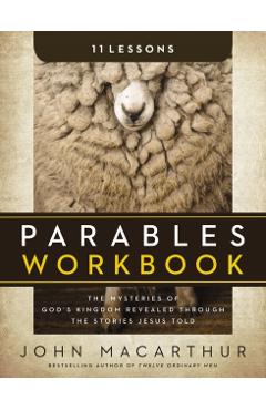 Parables Workbook: The Mysteries of God's Kingdom Revealed Through the Stories Jesus Told - John F. Macarthur