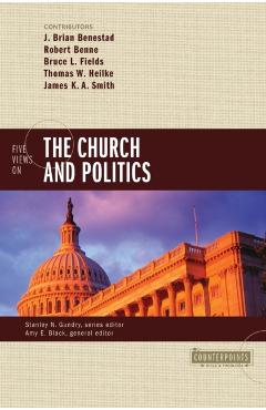 Five Views on the Church and Politics - J. Brian Benestad