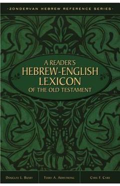 A Reader\'s Hebrew-English Lexicon of the Old Testament - Terry A. Armstrong