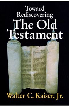 Toward Rediscovering the Old Testament