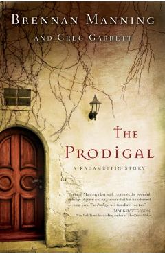 The Prodigal: A Ragamuffin Story - Brennan Manning